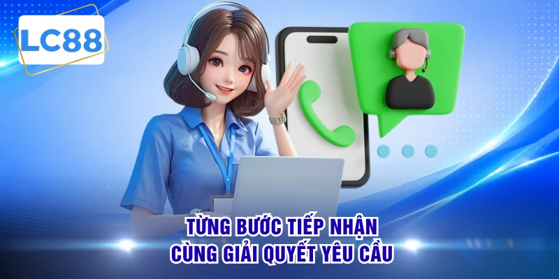 Từng bước tiếp nhận cùng giải quyết yêu cầu 