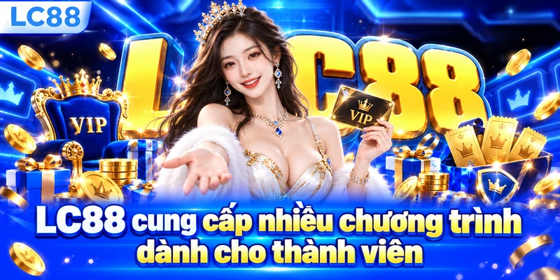 LC88 cung cấp nhiều chương trình dành cho thành viên
